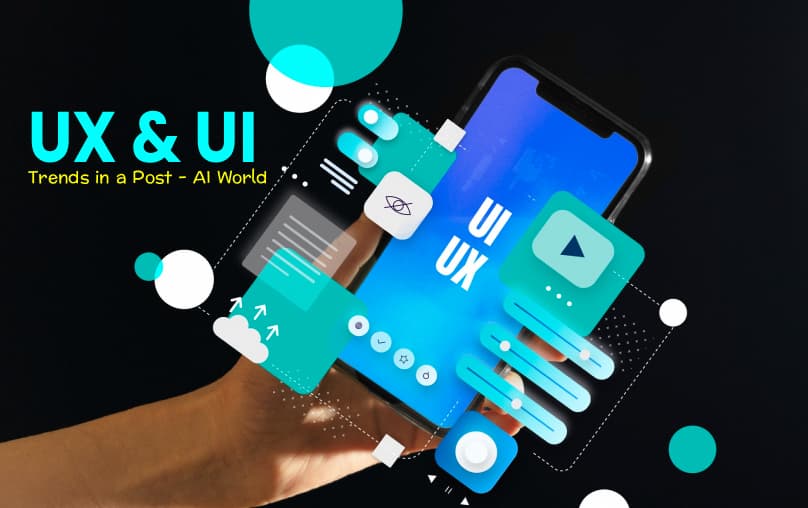 UX & UI Trends in a Post-AI World